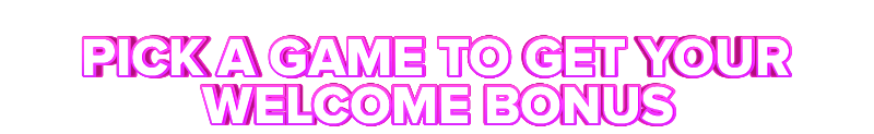 Lucky 8 PICK A GAME TO GET YOUR WELCOME BONUS